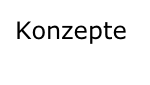 Konzepte

